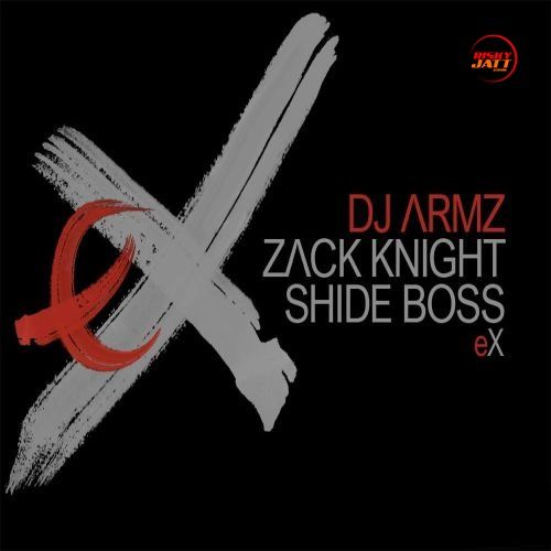 eX Zack Knight, Shide Boss, DJ Armz Mp3 Song Free Download