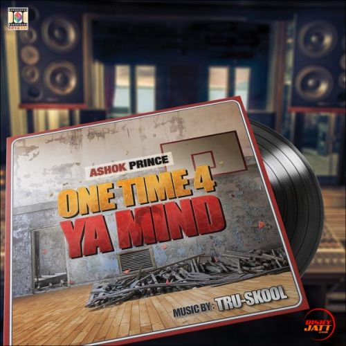One Time 4 Ya Mind Ashok Prince and Tru-Skool full album mp3 songs download