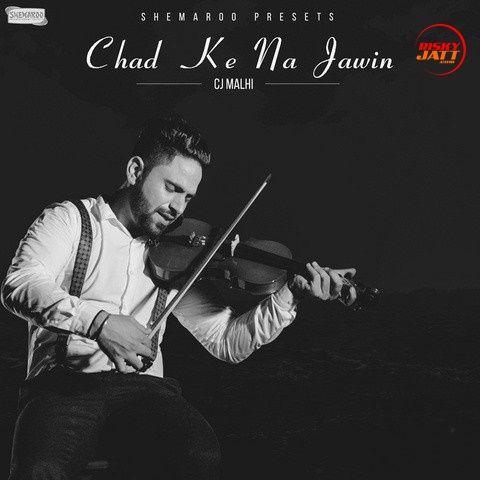 Chad Ke Na Jawin Cj Malhi Mp3 Song Free Download