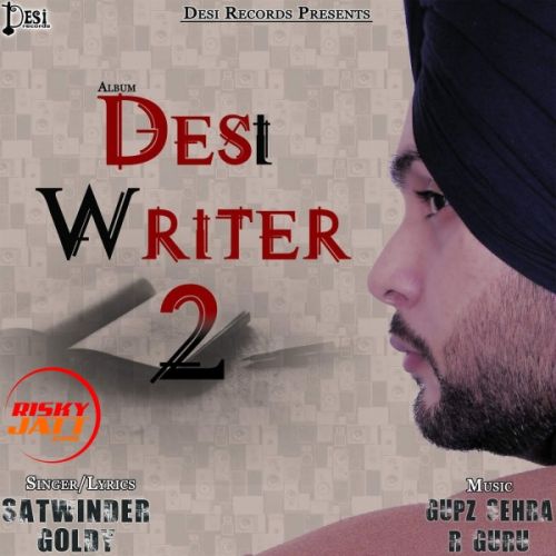 Desi Writer 2 Satwinder Goldy full album mp3 songs download