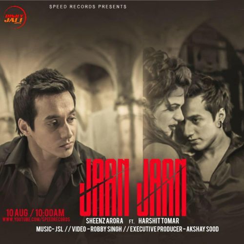 Jaan Jaan Harshit Tomar, Sheenz Arora Mp3 Song Free Download