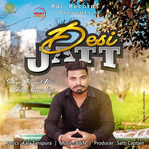 Desi Jatt Ranjit Rai, Gopi Rai Mp3 Song Free Download