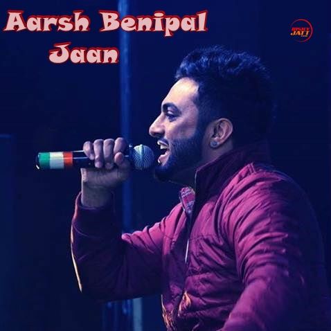 Jaan Aarsh Benipal Mp3 Song Free Download