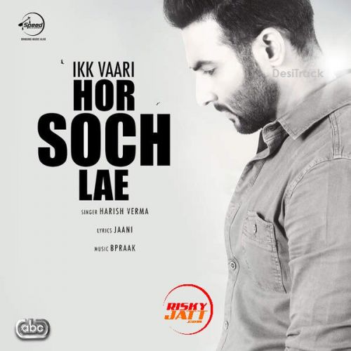 Ik Vaari Hor Soch Lae Harish Verma Mp3 Song Free Download