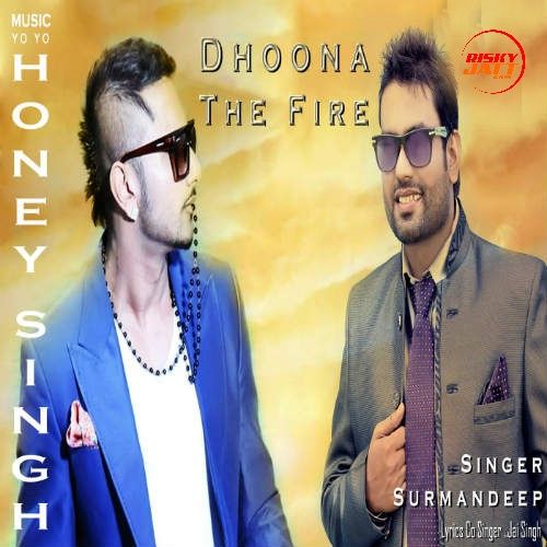 Dhoona The Fire Yo Yo Honey Singh, Surmandeep Mp3 Song Free Download
