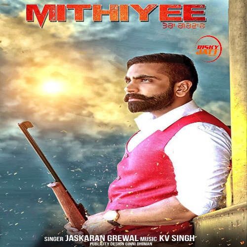 Mithiyee Jaskaran Grewal Mp3 Song Free Download