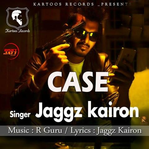 Case Jaggz Kairon Mp3 Song Free Download