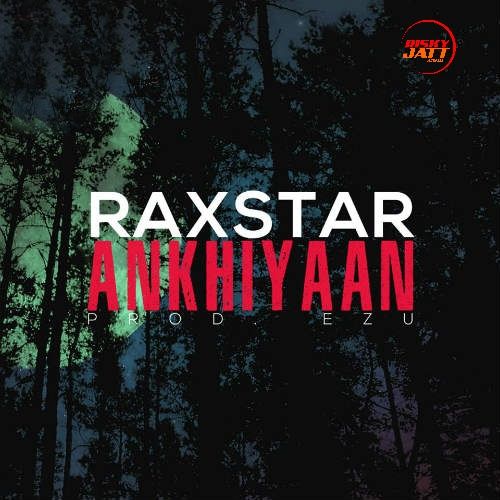 Ankhiyaan Raxstar Mp3 Song Free Download