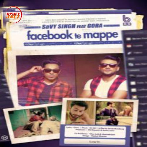 Facebook Te Mappe Savy Singh, Gora Mp3 Song Free Download