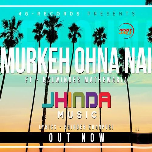 Murkeh Ohna Nai Balwinder Mathewaria Mp3 Song Free Download