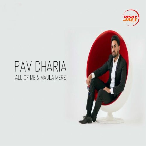 All Of Me & Maula Mere Pav Dharia Mp3 Song Free Download