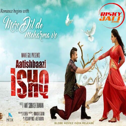 Mere Dil De Meharma Ve Roshan Prince, Neeti Mohan Mp3 Song Free Download