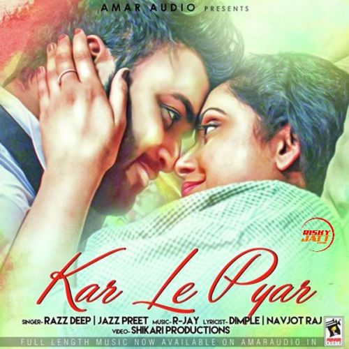 Kar Le Pyar Jazz Preet, Razz Deep Mp3 Song Free Download