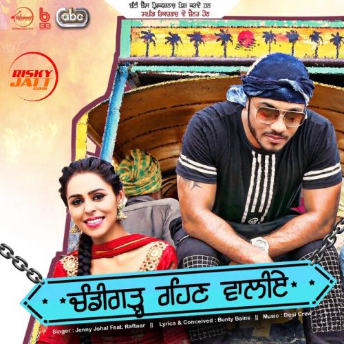 Chandigarh Rehn Waaliye Jenny Johal, Raftaar Mp3 Song Free Download