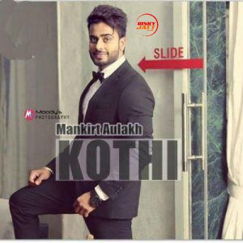 Kothi Mankirt Aulakh Mp3 Song Free Download