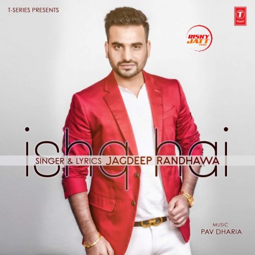 Ishq Hai Jagdeep Randhawa Mp3 Song Free Download