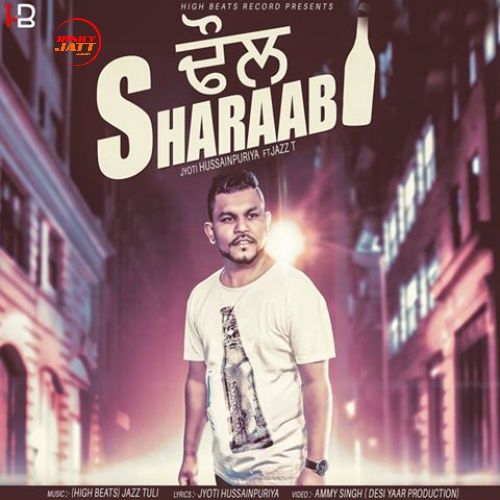 Dhol Sharaabi Jyoti Hussainpuriya, Jazz T Mp3 Song Free Download