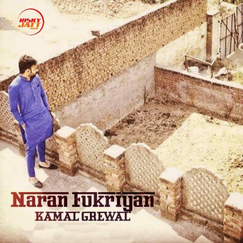 Naran Fukriyan Kamal Grewal Mp3 Song Free Download
