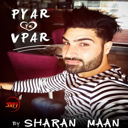 Pyar Ya Vpar Sharan Maan Mp3 Song Free Download