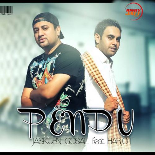 Pendu Jaskurn Gosal, Harjot, Bunzy Mack Mp3 Song Free Download