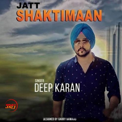 Jatt Shaktiman Deep Karan Mp3 Song Free Download