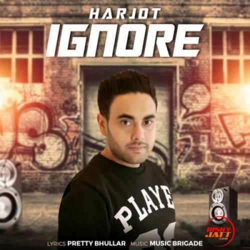 Ignore Harjot Mp3 Song Free Download