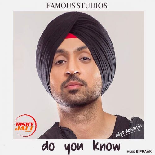 Do You Know Diljit Dosanjh Mp3 Song Free Download