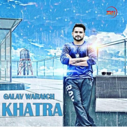 Khatra Galav Waraich Mp3 Song Free Download