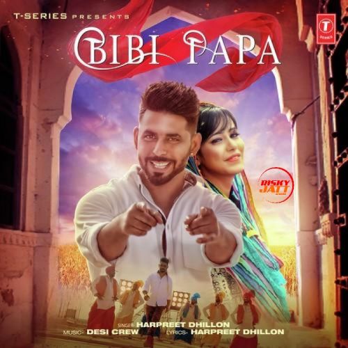 Bibi Papa Harpreet Dhillon Mp3 Song Free Download