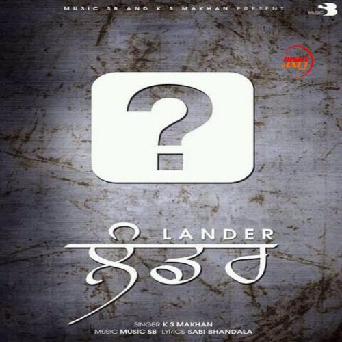 Lander K S Makhan Mp3 Song Free Download