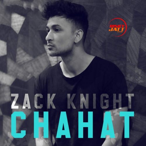 Chahat Zack Knight Mp3 Song Free Download