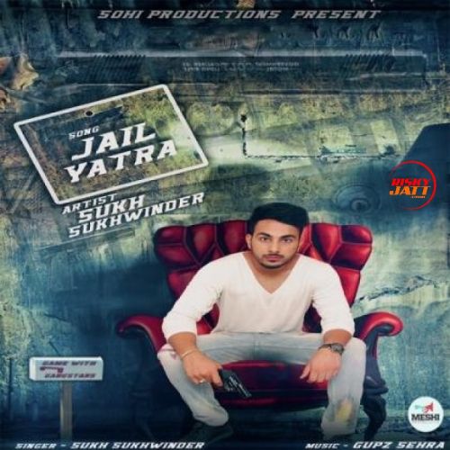 Jail Yatra Sukh Sukhwinder Mp3 Song Free Download