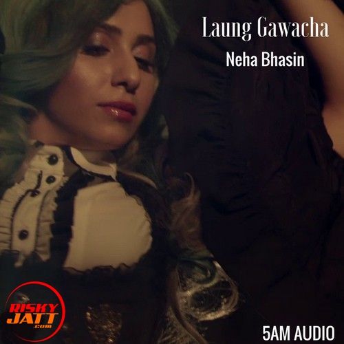 Laung Gawacha Neha Bhasin Mp3 Song Free Download