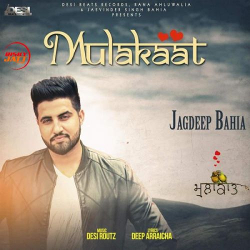 Mulakaat Jagdeep Bahia Mp3 Song Free Download