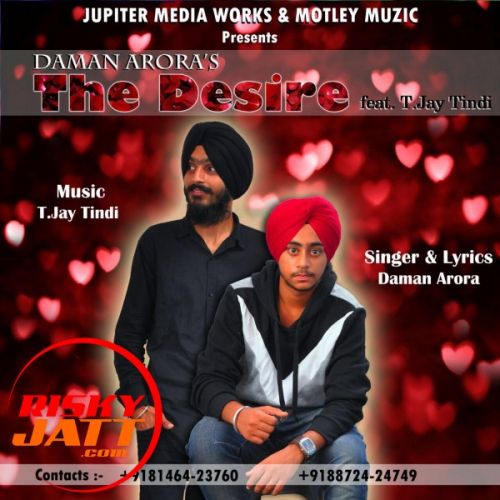 The Desire T.Jay Tindi, Daman Arora Mp3 Song Free Download