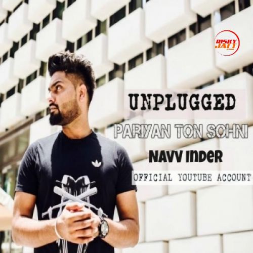 Pariyan Ton Sohni (Unplugged) Navv Inder Mp3 Song Free Download