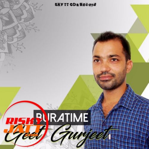 Bura Time Geet Gurjeet Mp3 Song Free Download