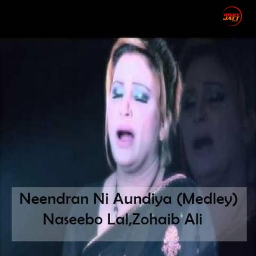 Neendran Ni Aundiya (Medley) Naseebo Lal Mp3 Song Free Download