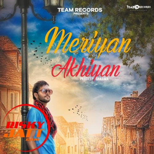 Meriyan Akhiyan Pardeep Sharma Mp3 Song Free Download