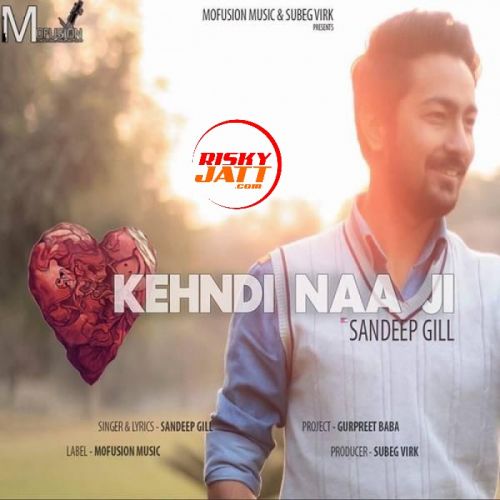 Kehndi Naa Ji Sandeep Gill Mp3 Song Free Download