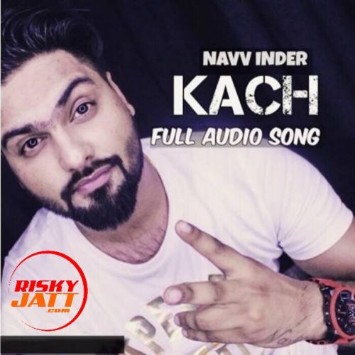 Kach Navv Inder Mp3 Song Free Download