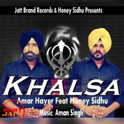 Khalsa Honey Sidhu, Amar Hayer Mp3 Song Free Download