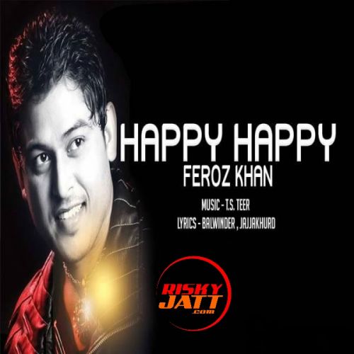 Haapy Happy Feroz Khan Mp3 Song Free Download