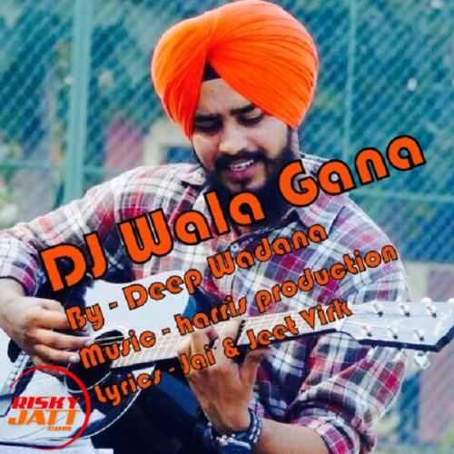 DJ Wala Gana Deep Wadana Mp3 Song Free Download