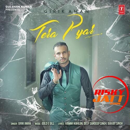 Tera Pyar Girik Aman Mp3 Song Free Download