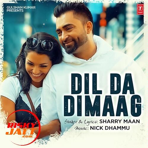 Dil Da Dimaag Sharry Maan Mp3 Song Free Download