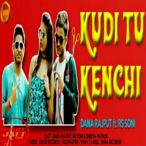 Kudi Tu Kenchi Dana Rajput, Rs Soni Mp3 Song Free Download