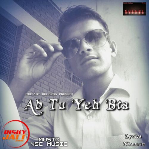 Ab Tu Yeh Bta Nirmaan Mp3 Song Free Download