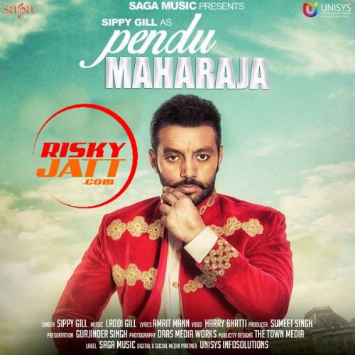 Pendu Maharaja Sippy Gill Mp3 Song Free Download