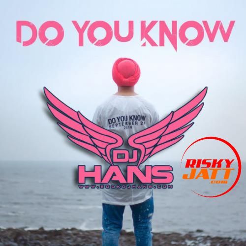 Do You Know - Remix Dj Hans Mp3 Song Free Download